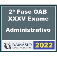 2ª Fase OAB XXXV (35º) Exame - Direito Administrativo (DAMÁSIO 2022)